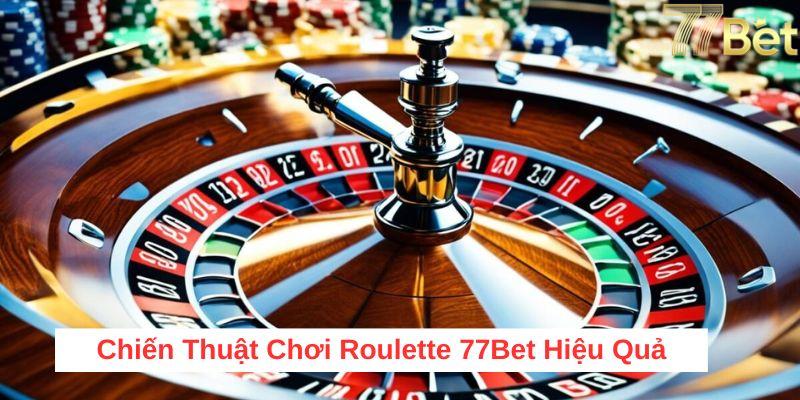 Chiến thuật chơi Roulette hiệu quả