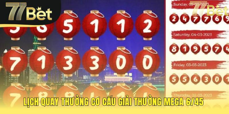 Lịch quay thưởng Mega 6/45 cố định cùng cơ cấu giải chi tiết