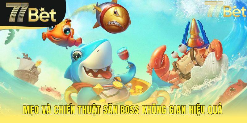 Chiến thuật săn Boss hiệu quả gồm quản lý vốn và chọn vũ khí